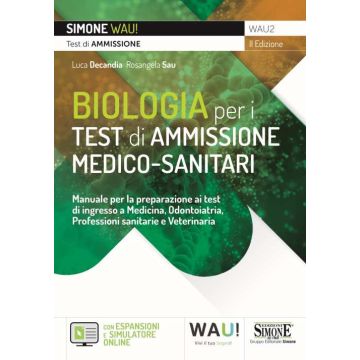 Biologia per i test di ammissione medico-sanitari. Manuale per la preparazione ai test di ingresso a Medicina, Odontoiatria, Professioni sanitarie e Veterinaria. Con software di simulazione online
