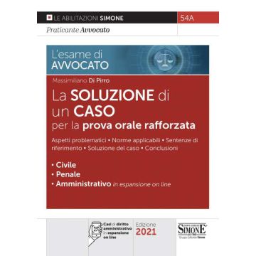 L'esame di Avvocato 2021. La soluzione di un caso per la prova orale rafforzata. Con espansione online (Civile, Penale e Amministrativo)