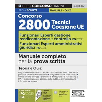 Concorso 2800 Tecnici Coesione UE. Funzionari esperti di gestione, rendicontazione e controllo (FG/COE). Funzionari esperti amministrativi giuridici (FA/COE). Manuale completo per la prova scritta. Con espansione e simulazione online