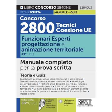 Concorso 2800 Tecnici Coesione UE. Funzionari esperti progettazione e animazione territoriale (FP/COE). Manuale completo per la prova scritta. Con software di simulazione