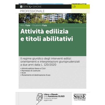 Attività edilizia e titoli abilitativi. Il regime giuridico degli interventi edilizi: orientamenti e interpretazioni giurisprudenziali a due anni dalla L. 120/2020. Con e-book