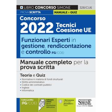 Concorso 2022 Tecnici Coesione UE. Funzionari esperti in gestione, rendicontazione e controllo (FG/COE). Manuale completo per la prova scritta. Teoria e quiz. Con espansione online e software di simulazione