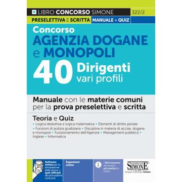 Concorso Agenzia Dogane e Monopoli 40 dirigenti vari profili. Manuale con le materie comuni per la prova preselettiva e scri. Teoria e quiz. Con espansione online. Con software di simulazione