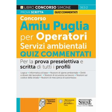 Concorso Amiu Puglia per operatori servizi ambientali. Quiz commentati per la prova preselettiva e scritta di tutti i profili. Con espansioni online. Con software di simulazione