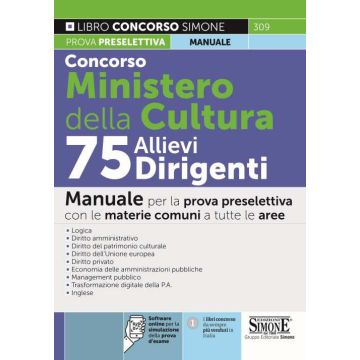 Concorso Ministero della Cultura 75 allievi dirigenti. Manuale per la Prova Preselettiva con le materie comuni a tutte le aree. Con software di simulazione