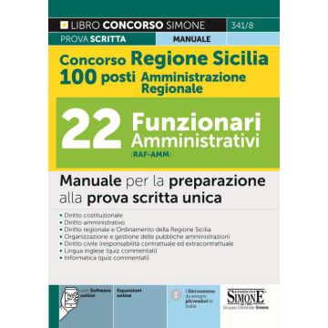 Concorso regione Sicilia 100 posti Amministrazione Regionale. 22 Funzionari amministrativi (cod. RAF-AMM). Manuale per la preparazione alla prova scritta unica. Con software di simulazione