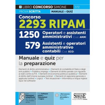 Concorso 2293 RIPAM. 1250 Operatori e Assistenti Amministrativi (cod. AMM). 579 Assistenti e Operatori Amministrativo Contabili (cod. ECO). Manuale e quiz per la preparazione. Con software di simulazione online