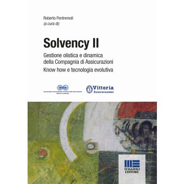 Solvency II. Gestione olistica e dinamica della compagnia di assicurazioni know how e tecnologia evolutiva
