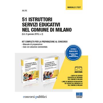 51 istruttori servizi educativi nel comune di Milano. Kit completo per la preparazione al concorso: Manuale di preparazione-Quiz con soluzione commentata