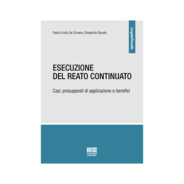 Esecuzione del reato continuato. Casi, presupposti di applicazione e benefici