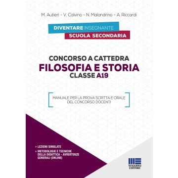 Concorso a cattedra. Filosofia e storia. Classe A19. Manuale per la prova scritta e orale del concorso docenti 2020