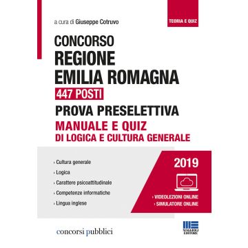Concorso Regione Emilia Romagna 447 posti. Prova preselettiva. Manuale e quiz di logica e cultura generale. Con software di simulazione