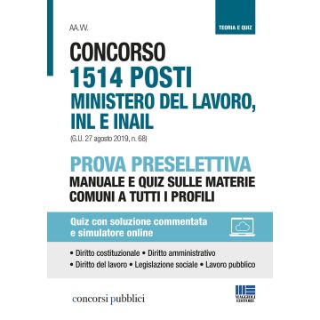 Concorso 1514 posti Ministero del Lavoro, INL e INAIL. Prova preselettiva. MANUALE e QUIZ sulle materie comuni a tutti i profili. Con ContenutI on line