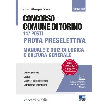 Concorso Comune di Torino 147 posti. Prova preselettiva. Manuale e quiz di logica e cultura generale. Con videolezioni e simulatore online