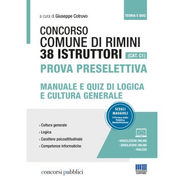 Concorso Comune di Rimini. 38 istruttori (Cat. C1). Prova preselettiva. Manuale e quiz di logica e cultura generale. Con videolezioni