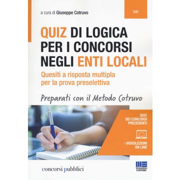 Quiz di lLogica per i concorsi negli Enti locali. Quesiti a risposta multipla per la prova preselettiva. Con aggiornamento online