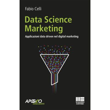 Data science marketing. Applicazioni data driven nel digital marketing