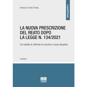 La nuova prescrizione del reato dopo la legge n. 134/2021. Con tabelle di raffronto tra vecchia e nuova disciplina