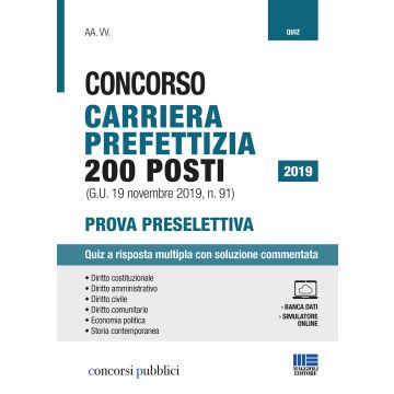 Concorso Carriera Prefettizia 200 posti (G.U. 19 novembre 2019, n. 91). Prova Preselettiva. Quiz a risposta multipla con soluzione commentata. Con aggiornamento online