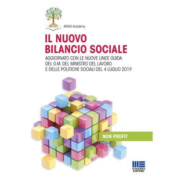Il nuovo bilancio sociale. Aggiornato con le nuove linee guida del d.m. del ministro del lavoro e delle politiche sociali del 4 luglio 2019