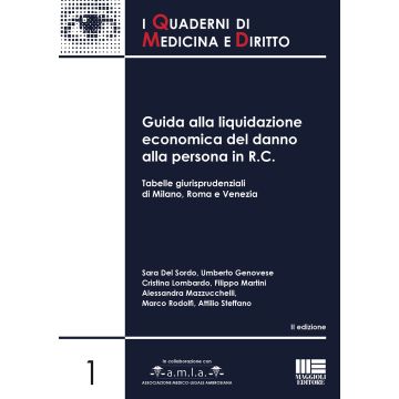 Guida alla liquidazione economica del danno alla persona in R.C. Tabelle giurisprudenziali di Milano, Roma e Venezia