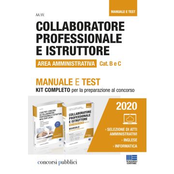 Collaboratore professionale e istruttore. Area amministrativa. Categorie B e C negli enti locali. Manuale e Test. Kit completo per la preparazione al concorso 2023