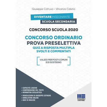 Concorso scuola 2020. Concorso ordinario. Prova preselettiva. Quiz a risposta multipla svolti e commentati. Scuola Secondaria. Con simulazioni online