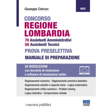 Concorso regione Lombardia. 70 assistenti amministrativi, 58 assistenti tecnici. Prova preselettiva. Manuale di preparazione. Con espansione online. Con software di simulazione