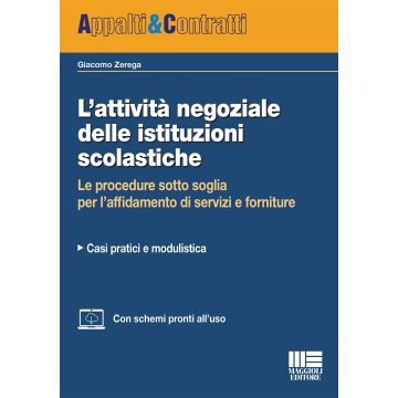 L'attività negoziale delle istituzioni scolastiche. Le procedure sotto soglia per l'affidamento di servizi e forniture. Casi pratici e modulistica