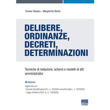 Delibere, ordinanze, decreti, determinazioni. Tecniche di redazione, schemi e modelli di atti amministrativi