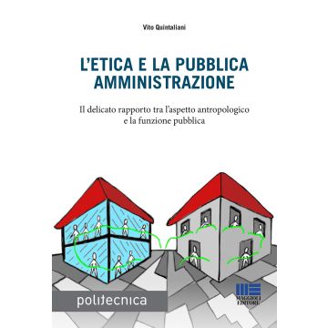L'etica e la pubblica amministrazione. Il delicato rapporto tra l'aspetto antropologico e la funzione pubblica