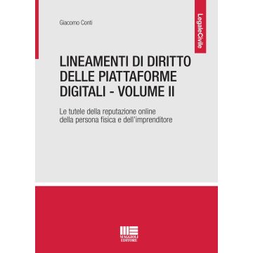 Lineamenti di diritto delle piattaforme digitali. Vol. 2: La tutela della reputazione online della persona fisica e dell'imprenditore