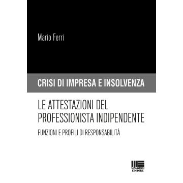 Le attestazioni del professionista indipendente. Funzioni e profili di responsabilità