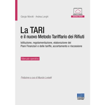 La TARI e il nuovo metodo tariffario dei rifiuti. Istituzione, regolamentazione, elaborazione dei piani finanziari e delle tariffe, accertamento e riscossione. Con espansione online