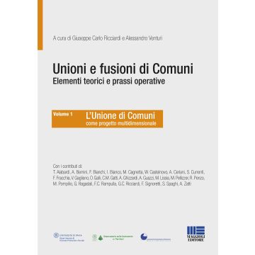 Unioni e fusioni di comuni elementi teorici e prassi operative. Vol. 1