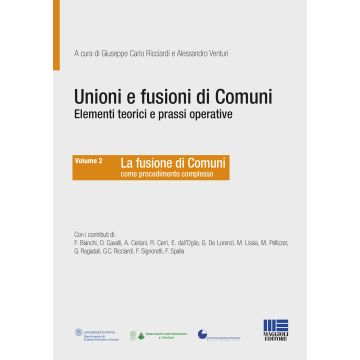Unioni e fusioni di comuni elementi teorici e prassi operative. Vol. 2
