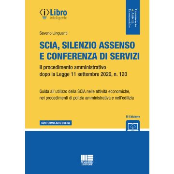 SCIA, silenzio assenso e conferenza di servizi. Il procedimento amministrativo dopo la Legge 11 settembre 2020, n. 120. Con espansione online 3/ed.