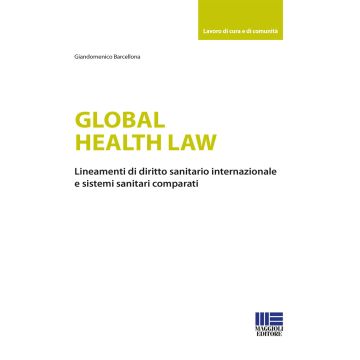 Global health law. Lineamenti di diritto sanitario internazionale e sistemi sanitari comparati