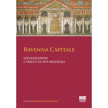 Ravenna capitale. Localizzazioni e tracce di atti negoziali