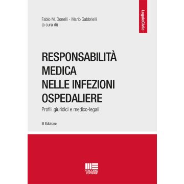 Responsabilità medica nelle infezioni ospedaliere. Profili giuridici e medico-legali 3/ed.