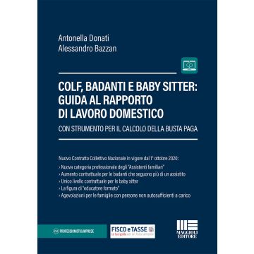 Colf, badanti e baby sitter: guida al rapporto di lavoro domestico. Con strumento per il calcolo della busta paga