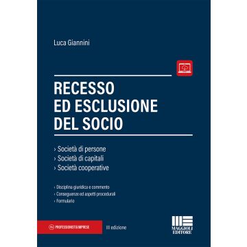 Recesso ed esclusione del socio 3/ed. - Società di persone  - Società di capitali - Società cooperative - Disciplina giuridica e commento - Conseguenze ed aspetti procedurali  - Formulario