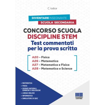 Concorso Scuola Discipline STEM A20 Fisica A26 Matematica A27 Matematica e Fisica A28 Matematica e Scienze. Con software di simulazione