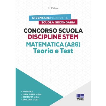 Concorso Scuola Discipline STEM Matematica (A26). Teoria e test. Con software di simulazione