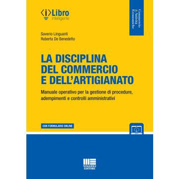 La disciplina del commercio e dell'artigianato. Manuale operativo per la gestione di procedure, adempimenti e controlli amministrativi. Con espansione online