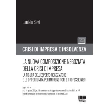 La nuova composizione negoziata della crisi d'impresa. La figura dell'esperto negoziatore e le opportunità per imprenditori e professionisti. Con espansione online