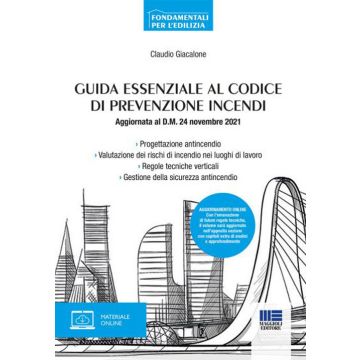 Guida essenziale al codice di prevenzione incendi. Aggiornata al D.M. 24 novembre 2021