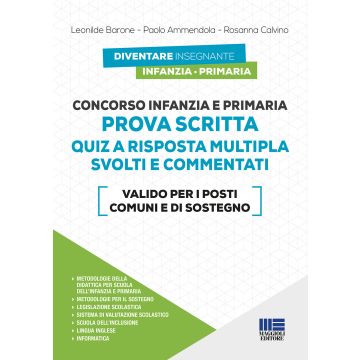 Concorso Infanzia e Primaria. Prova scritta. Quiz a risposta multipla svolti e commentati - Valido per i posti comuni e di sostegno
