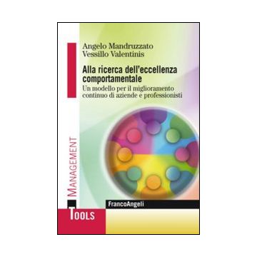 Alla ricerca dell'eccellenza comportamentale. Un modello per il miglioramento continuo di aziende e professionisti