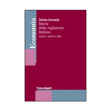 Storia della ragioneria italiana. Epoche, uomini e idee